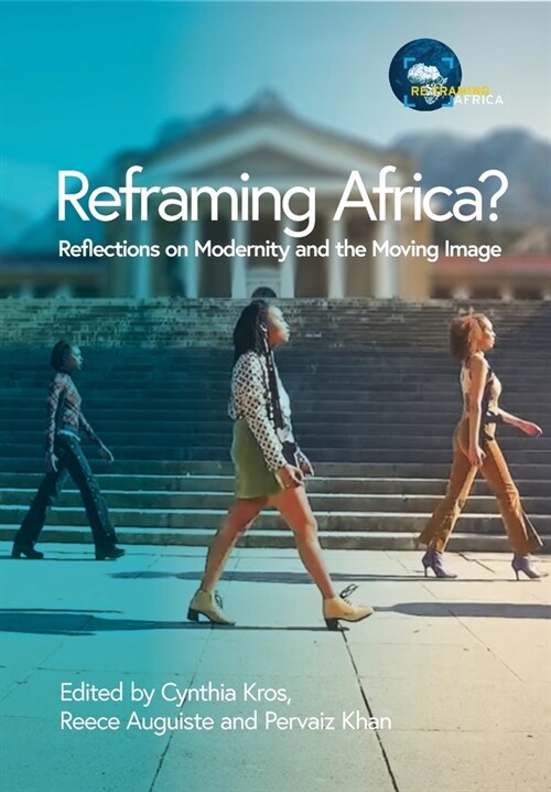 Reframing Africa? Reflections on Modernity and the Moving Image (Paperback)