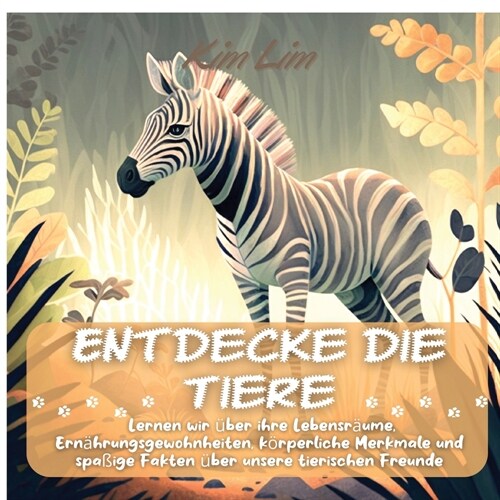 Entdecke die Tiere: Lernen wir ?er ihre Lebensr?me, Ern?rungsgewohnheiten, k?perliche Merkmale und spa?ge Fakten ?er unsere tierisch (Paperback)