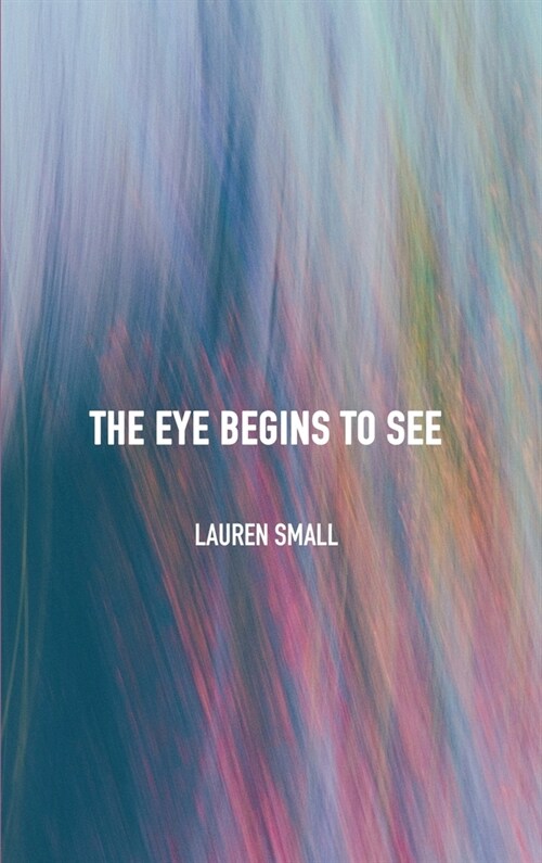 The Eye Begins to See (Hardcover)