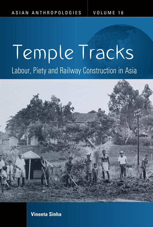 Temple Tracks : Labour, Piety and Railway Construction in Asia (Hardcover)