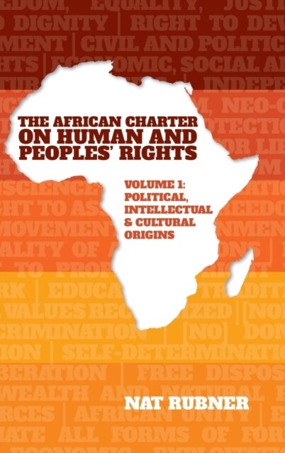 The African Charter on Human and Peoples Rights Volume 1: Political, Intellectual & Cultural Origins (Hardcover)
