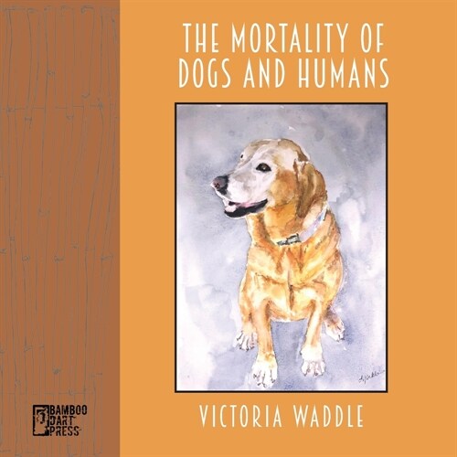 The Mortality of Dogs and Humans (Paperback)