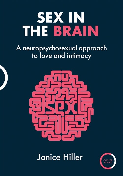 Sex in the Brain : A neuropsychosexual approach to love and intimacy (Paperback)