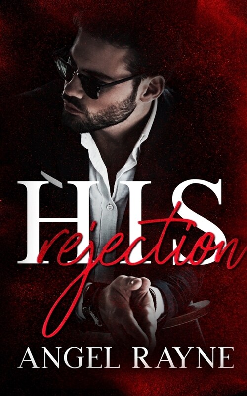 His Rejection: A Dark Mafia Romance (Paperback)