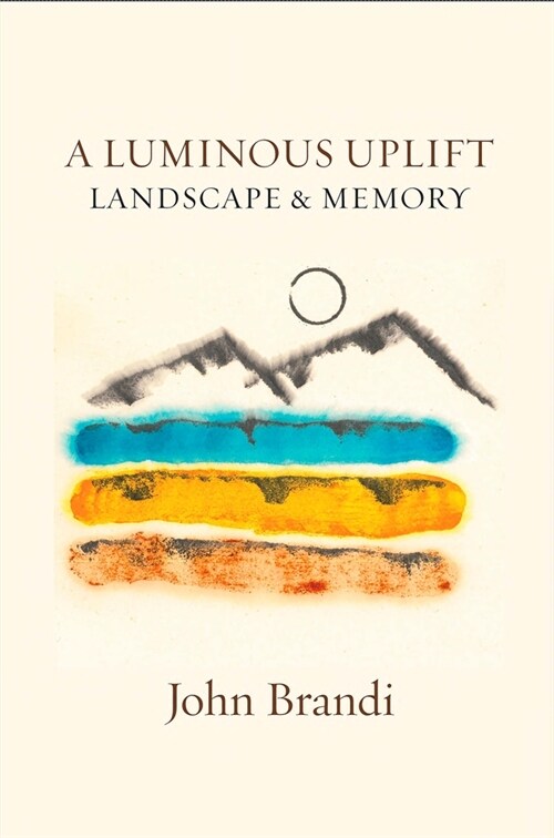 A Luminous Uplift, Landscape & Memory (Paperback)