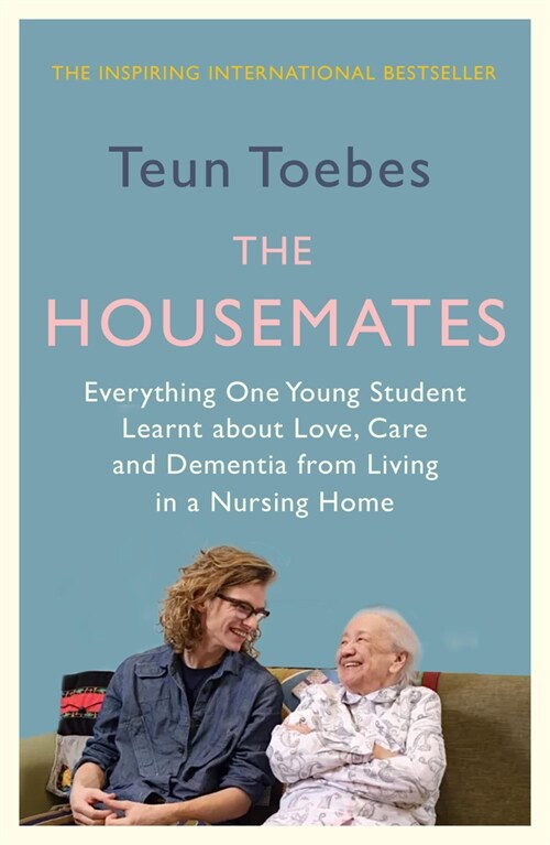 The Housemates : Everything One Young Student Learnt about Love, Care and Dementia from Living in a Nursing Home (Paperback)