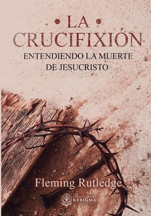 La Crucifixi?: : Entendiendo la Muerte de Jesucristo (Paperback)