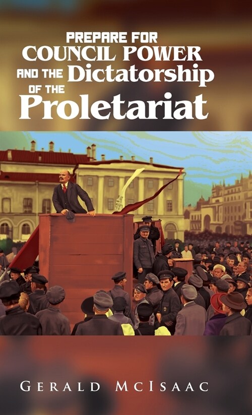 Prepare For Council Power and the Dictatorship of the Proletariat (Hardcover)