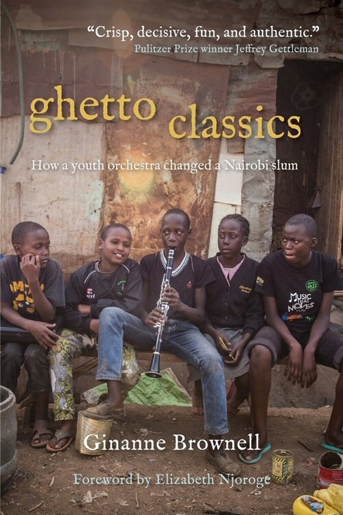 Ghetto Classics: How a Youth Orchestra Changed a Nairobi Slum (Paperback)