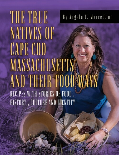 The True Natives of Cape Cod Massachusetts and their Food Ways (Paperback)