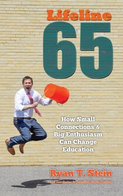 Lifeline 65: How Small Connections and Big Enthusiasm Can Change Education (Hardcover)