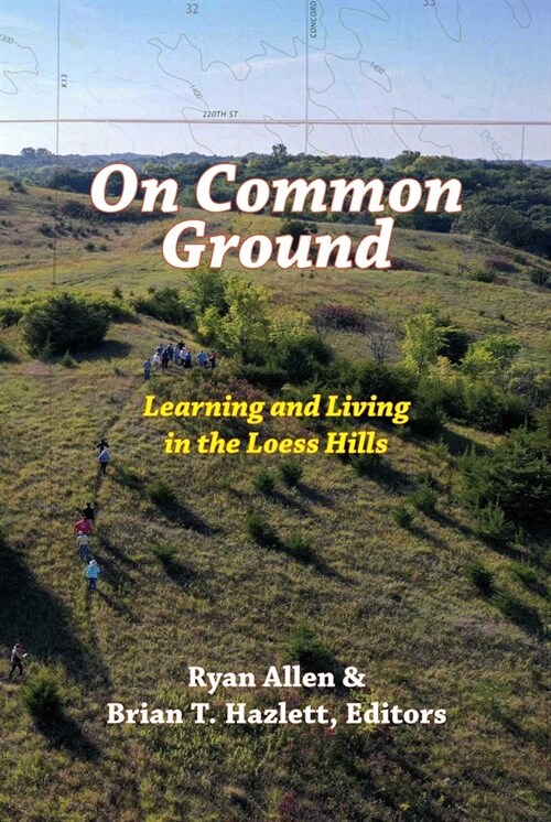 On Common Ground: Learning and Living in the Loess Hills (Paperback)