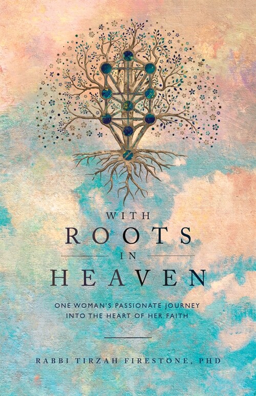 With Roots in Heaven: One Womans Passionate Journey Into the Heart of Her Faith (Paperback)