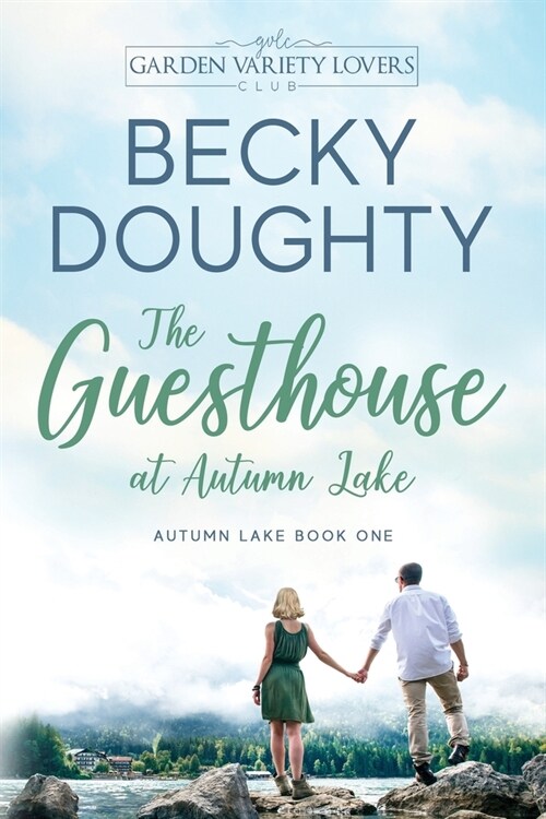 The Guesthouse at Autumn Lake: A Garden Variety Lovers Club Novel (Paperback)