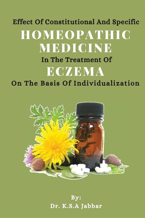 Effect of Constitutional and Specific Homeopathic Medicine in the Treatment of Eczema on the Basis of Individualization (Paperback)