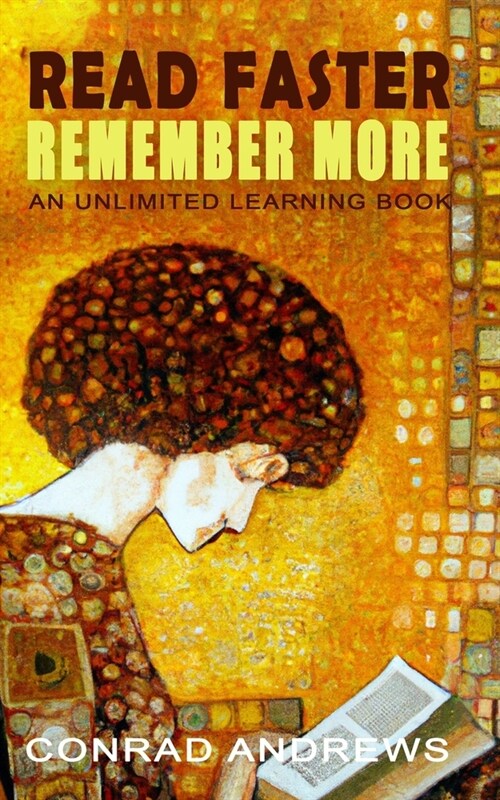 Read Faster Remember More: An Unlimited Learning Book (Paperback)