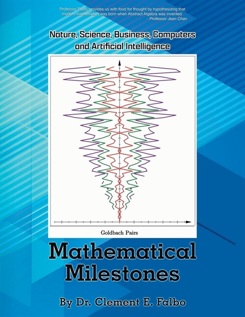 Mathematical Milestones: Nature, Science, Business, Computers and Artificial Intelligence (Paperback)