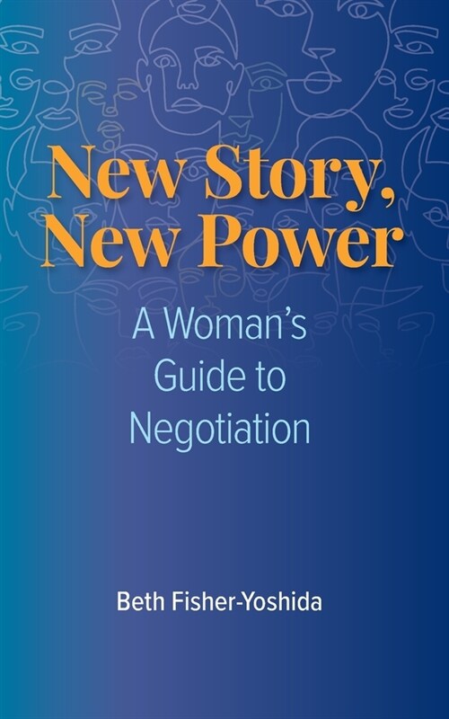 New Story, New Power: A Womans Guide to Negotiation (Paperback)