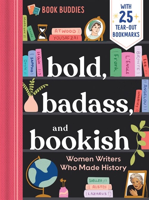 Bold, Badass, and Bookish: Women Writers Who Made History (Paperback)