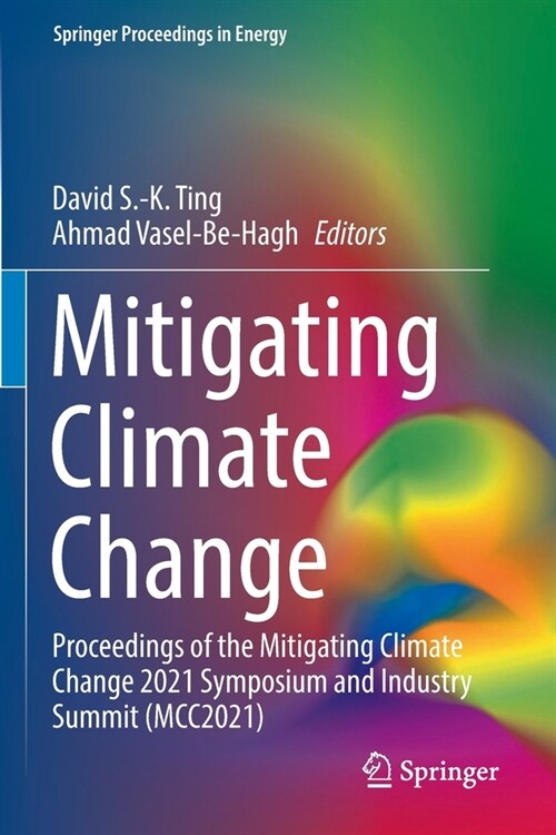 Mitigating Climate Change: Proceedings of the Mitigating Climate Change 2021 Symposium and Industry Summit (McC2021) (Paperback, 2022)