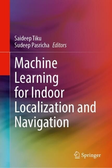 Machine Learning for Indoor Localization and Navigation (Hardcover, 2023)