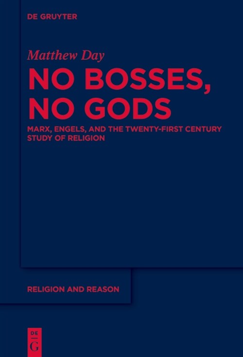 No Bosses, No Gods: Marx, Engels, and the Twenty-First Century Study of Religion (Hardcover)