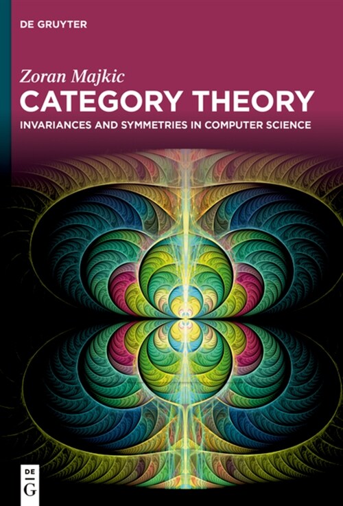Category Theory: Invariances and Symmetries in Computer Science (Hardcover)