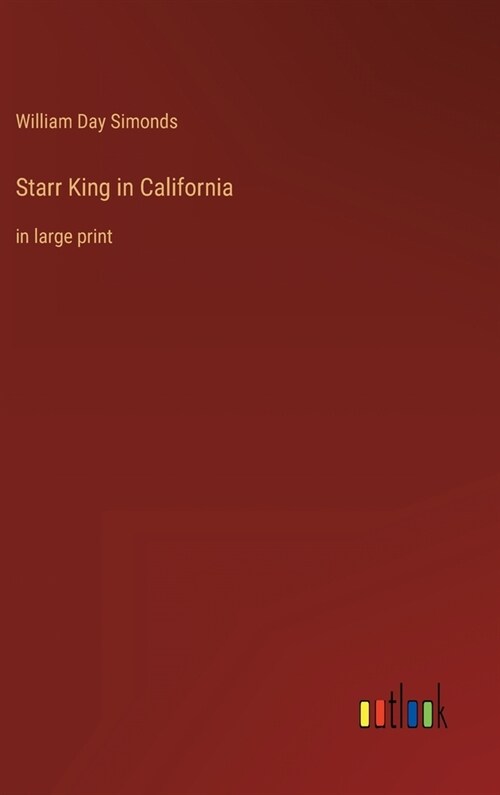 Starr King in California: in large print (Hardcover)