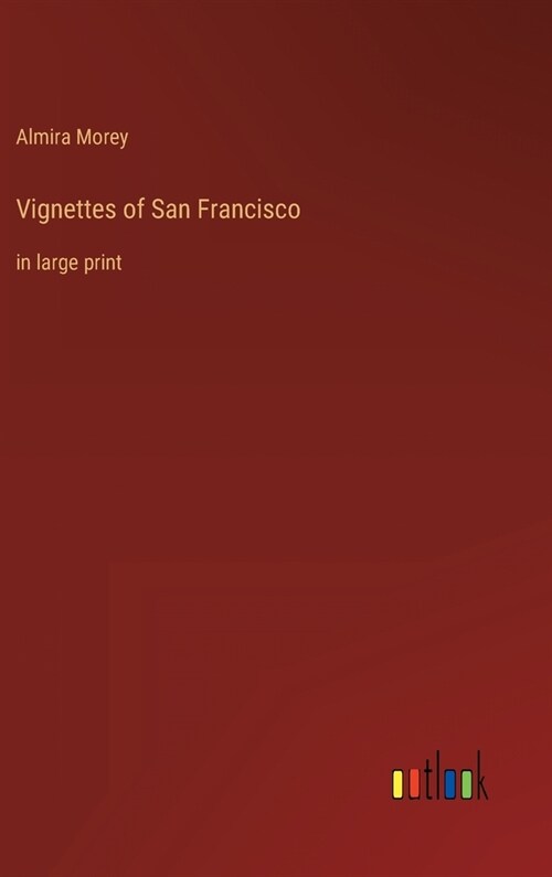 Vignettes of San Francisco: in large print (Hardcover)