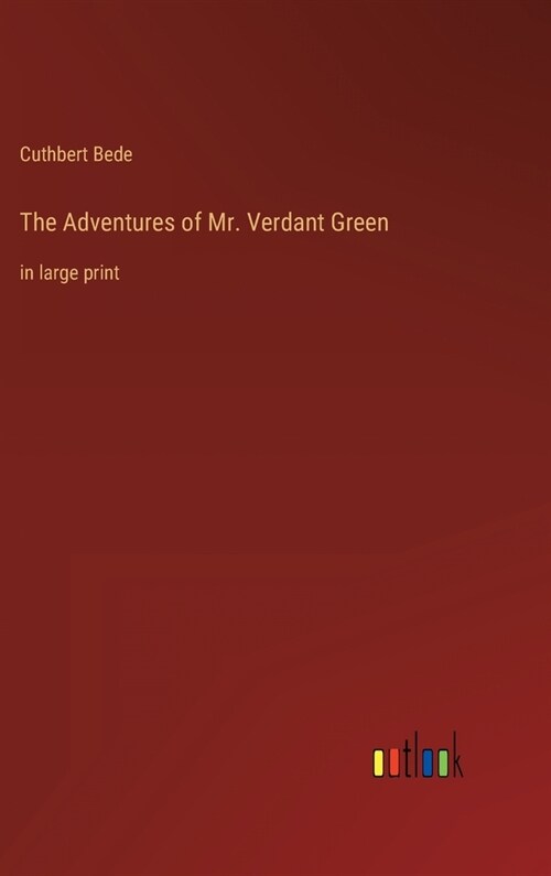 The Adventures of Mr. Verdant Green: in large print (Hardcover)