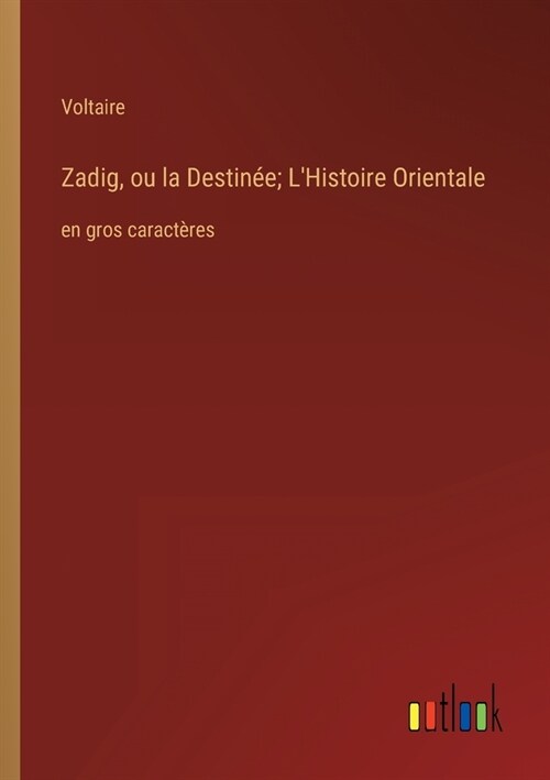Zadig, ou la Destin?; LHistoire Orientale: en gros caract?es (Paperback)
