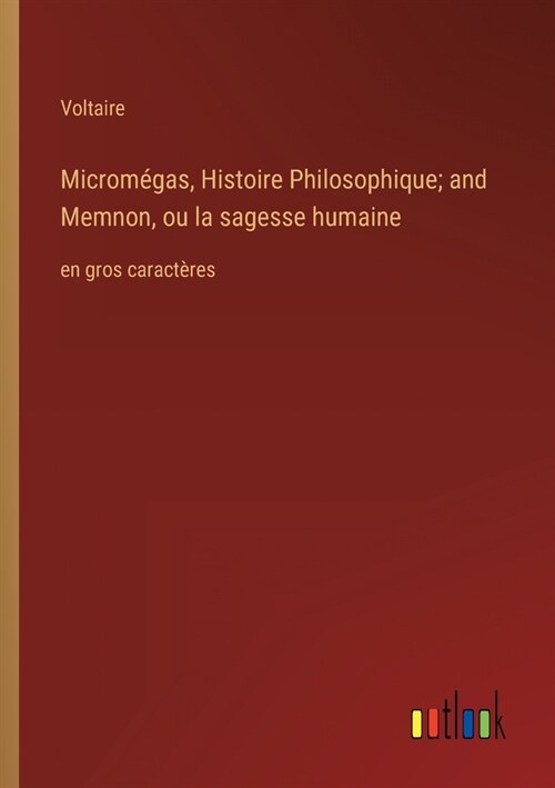 Microm?as, Histoire Philosophique; and Memnon, ou la sagesse humaine: en gros caract?es (Paperback)