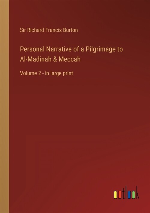 Personal Narrative of a Pilgrimage to Al-Madinah & Meccah: Volume 2 - in large print (Paperback)