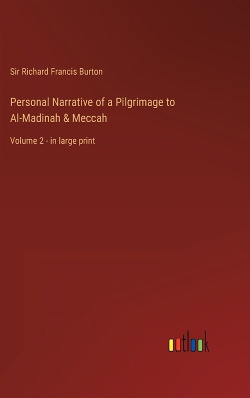 Personal Narrative of a Pilgrimage to Al-Madinah & Meccah: Volume 2 - in large print (Hardcover)
