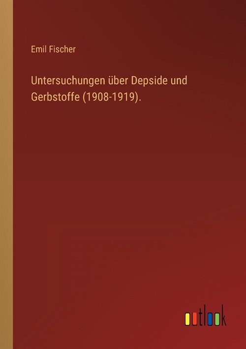 Untersuchungen ?er Depside und Gerbstoffe (1908-1919). (Paperback)