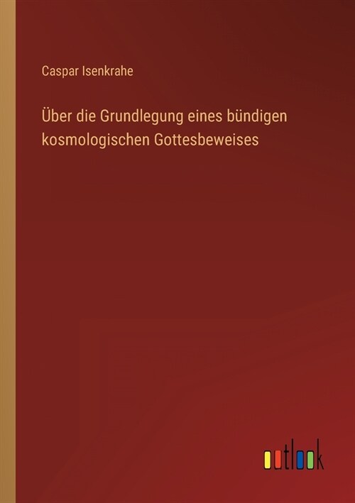 ?er die Grundlegung eines b?digen kosmologischen Gottesbeweises (Paperback)