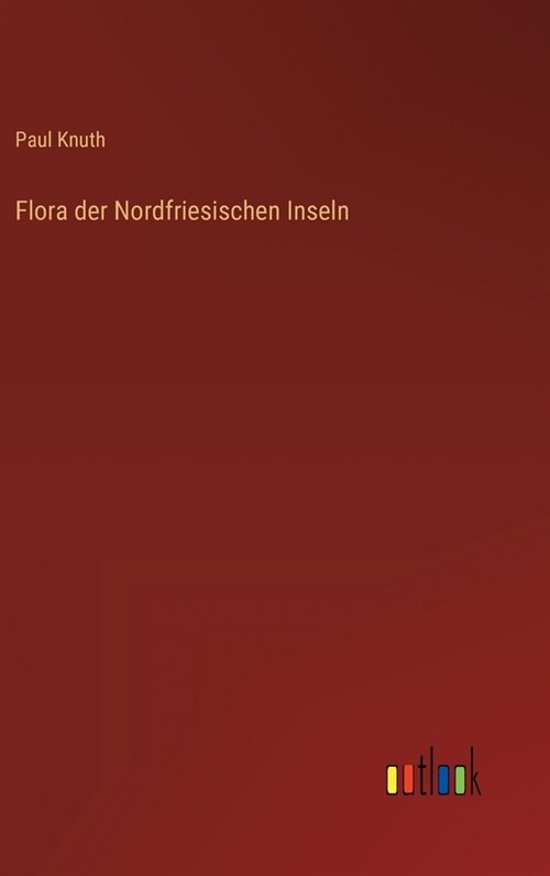 Flora der Nordfriesischen Inseln (Hardcover)