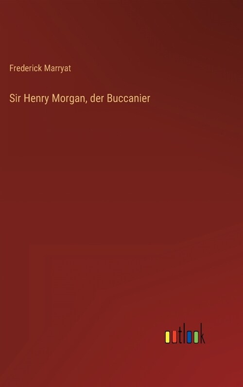 Sir Henry Morgan, der Buccanier (Hardcover)