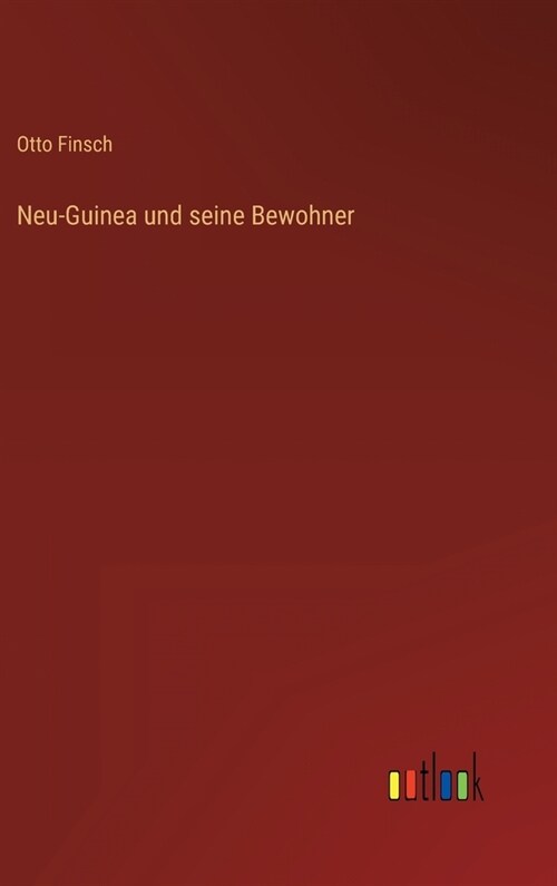 Neu-Guinea und seine Bewohner (Hardcover)