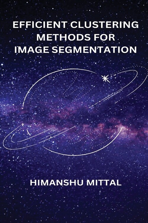 Efficient Clustering Methods for Image Segmentation (Paperback)