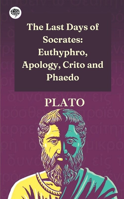 The Last Days of Socrates: Euthyphro, Apology, Crito and Phaedo (Paperback)