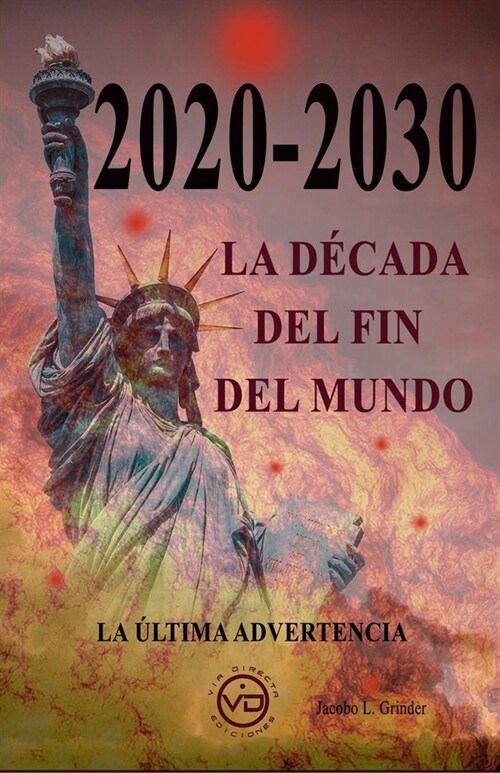 2020 - 2030 La D?ada del Fin del Mundo: La ?tima advertencia (Paperback)