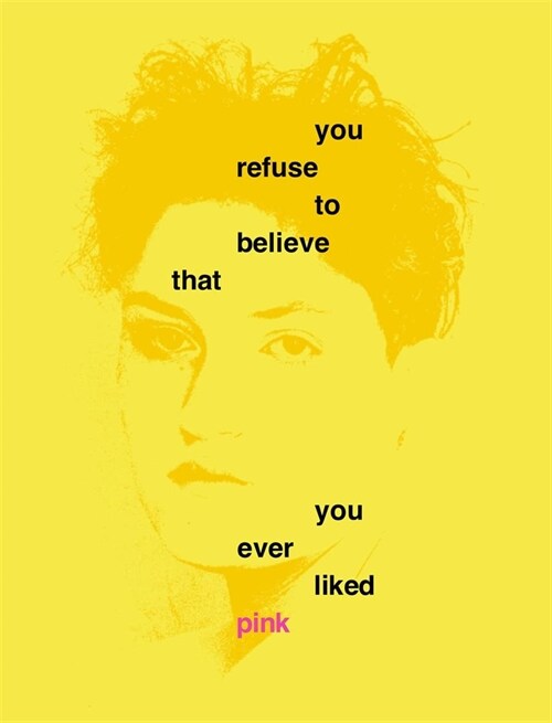 You Refuse to Believe That You Ever Liked Pink (Hardcover)