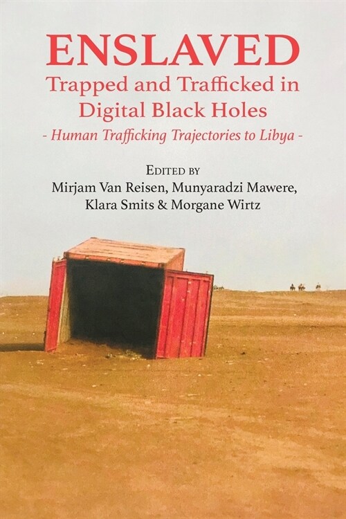 Enslaved: Trapped and Trafficked in Digital Black Holes: Human Trafficking Trajectories to Libya (Paperback)