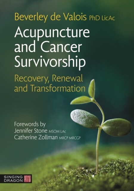 Acupuncture and Cancer Survivorship : Recovery, Renewal, and Transformation (Paperback)