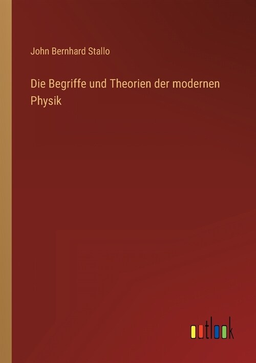 Die Begriffe und Theorien der modernen Physik (Paperback)