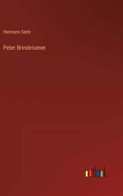 Peter Brindeisener (Hardcover)