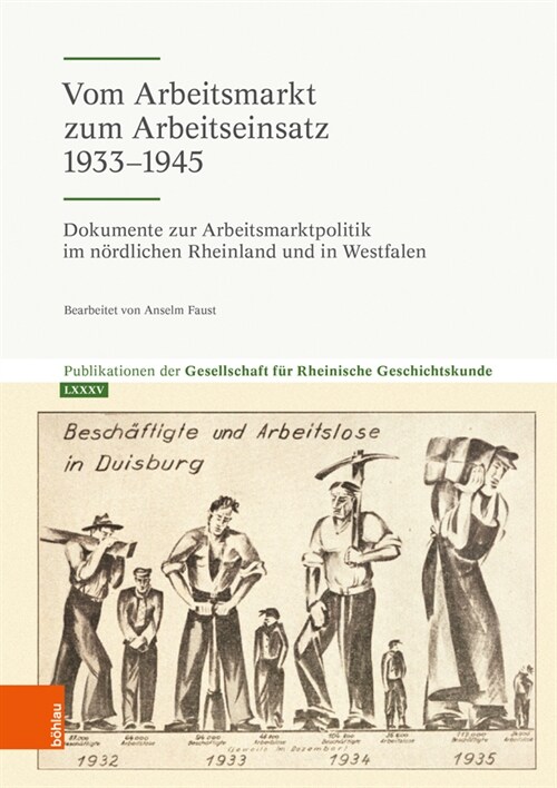 Vom Arbeitsmarkt Zum Arbeitseinsatz 1933-1945: Dokumente Zur Arbeitsmarktpolitik Im Nordlichen Rheinland Und in Westfalen (Hardcover)