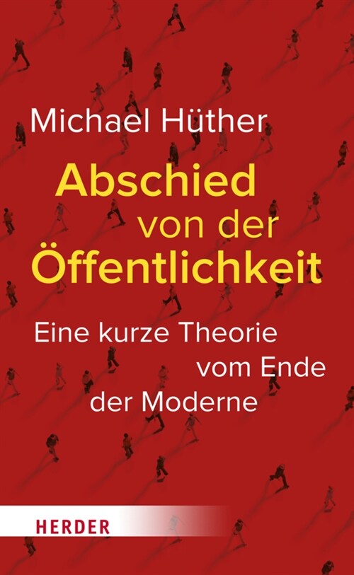 Abschied Von Der Offentlichkeit: Eine Kurze Theorie Vom Ende Der Moderne (Paperback)