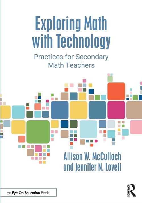 Exploring Math with Technology : Practices for Secondary Math Teachers (Paperback)